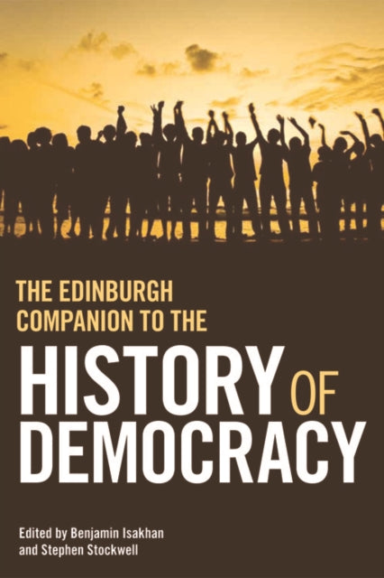 The Edinburgh Companion to the History of Democracy