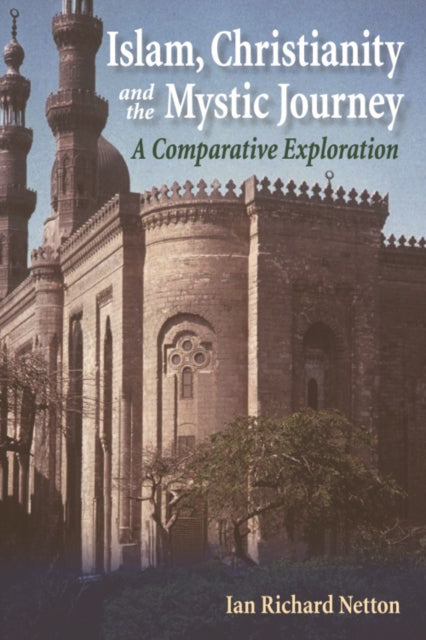 Islam, Christianity and the Mystic Journey: A Comparative Exploration