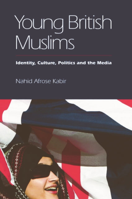 Young British Muslims: Identity, Culture, Politics and the Media