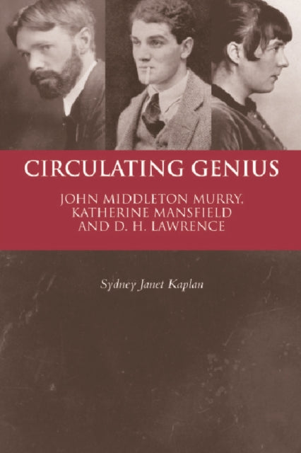 Circulating Genius: John Middleton Murry, Katherine Mansfield and D. H. Lawrence