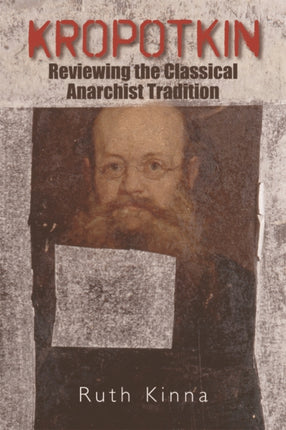 Kropotkin: Reviewing the Classical Anarchist Tradition