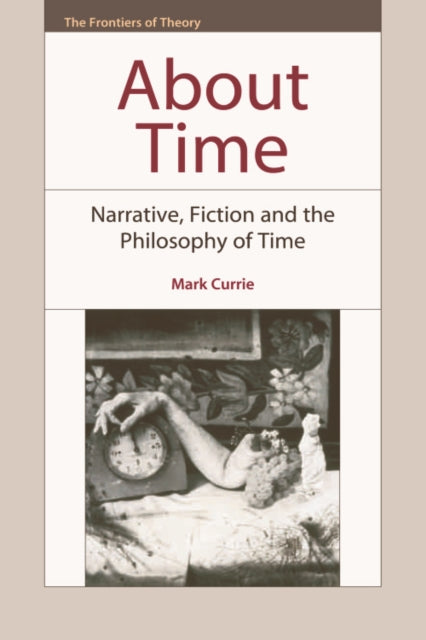 About Time: Narrative, Fiction and the Philosophy of Time