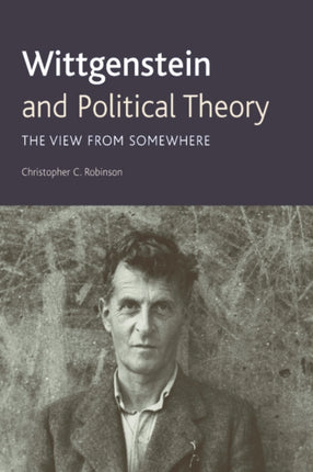 Wittgenstein and Political Theory: The View from Somewhere