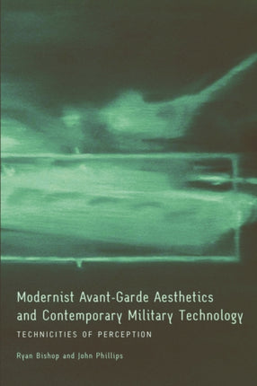 Modernist Avant-Garde Aesthetics and Contemporary Military Technology: Technicities of Perception