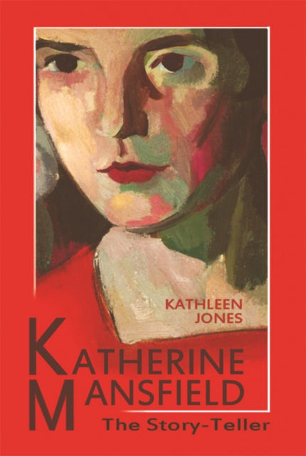 Katherine Mansfield: The Story-Teller