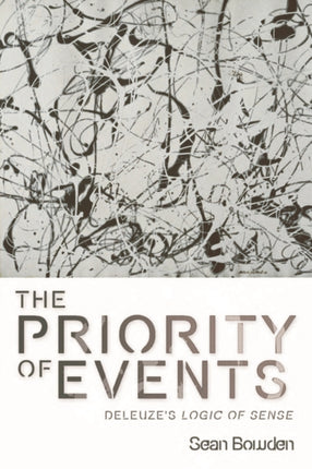 The Priority of Events: Deleuze's Logic of Sense