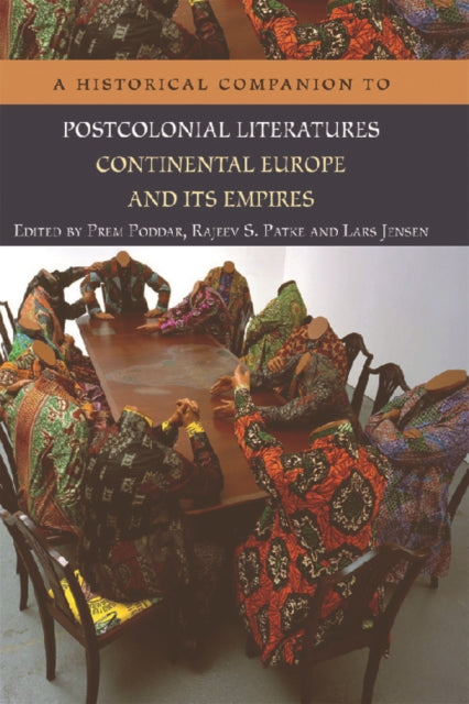 A Historical Companion to Postcolonial Literatures - Continental Europe and its Empires