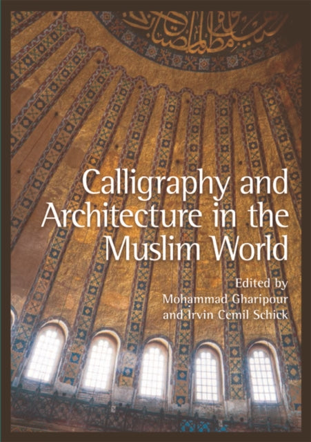 Calligraphy and Architecture in the Muslim World