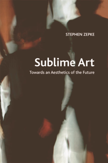 Sublime Art: Towards an Aesthetics of the Future