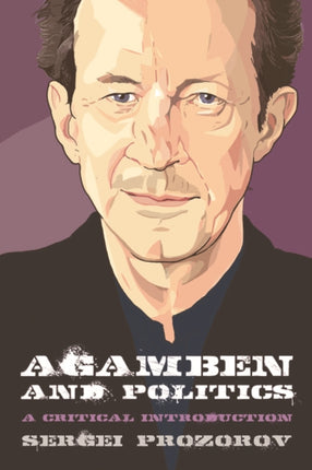 Agamben and Politics: A Critical Introduction