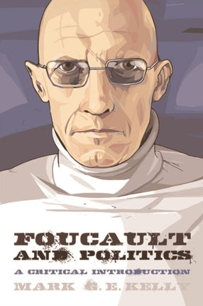 Foucault and Politics: A Critical Introduction