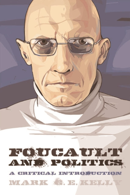 Foucault and Politics: A Critical Introduction