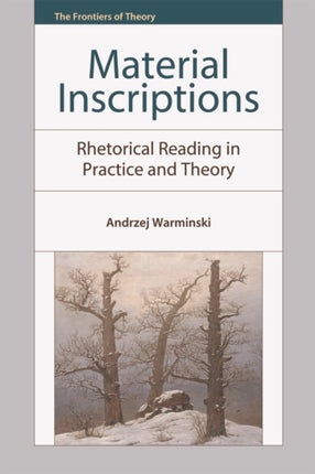 Material Inscriptions: Rhetorical Reading in Practice and Theory