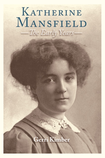 Katherine Mansfield - The Early Years: The Early Years