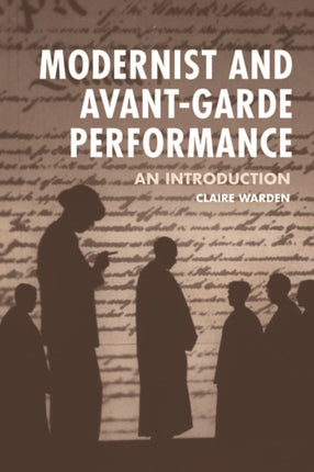 Modernist and Avant-Garde Performance: An Introduction