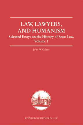 Law, Lawyers, and Humanism: Selected Essays on the History of Scots Law, Volume 1