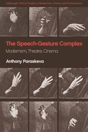 The Speech-Gesture Complex: Modernism, Theatre, Cinema