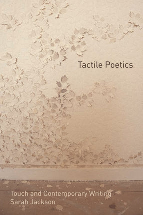 Tactile Poetics: Touch and Contemporary Writing