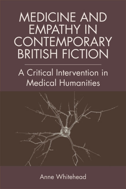 Medicine and Empathy in Contemporary British Fiction An Intervention in Medical Humanities