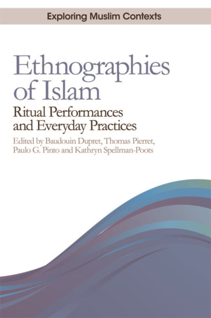 Ethnographies of Islam: Ritual Performances and Everyday Practices