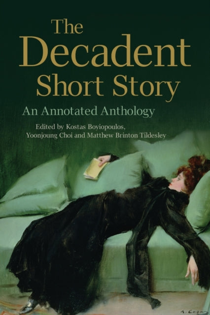 The Decadent Short Story: An Annotated Anthology