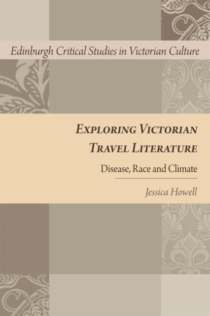 Exploring Victorian Travel Literature: Disease, Race and Climate