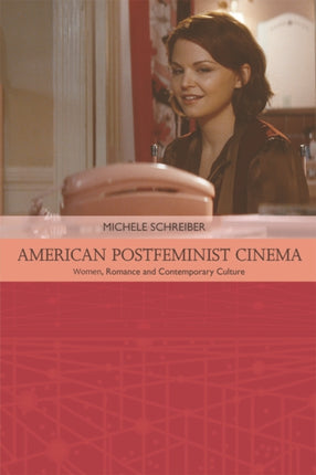 American Postfeminist Cinema: Women, Romance and Contemporary Culture