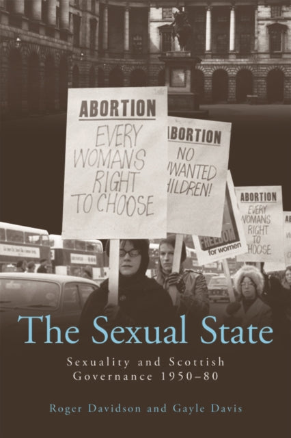 The Sexual State: Sexuality and Scottish Governance 1950-80