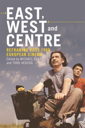 East, West and Centre: Reframing post-1989 European Cinema