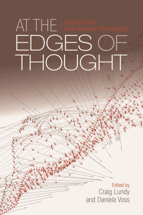 At the Edges of Thought: Deleuze and Post-Kantian Philosophy