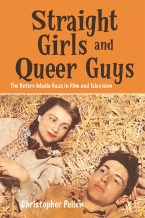 Straight Girls and Queer Guys: The Hetero Media Gaze in Film and Television