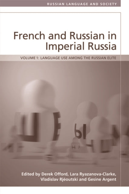 French and Russian in Imperial Russia: Language Use among the Russian Elite