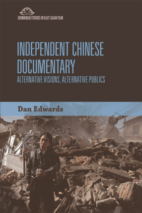 Independent Chinese Documentary: Alternative Visions, Alternative Publics