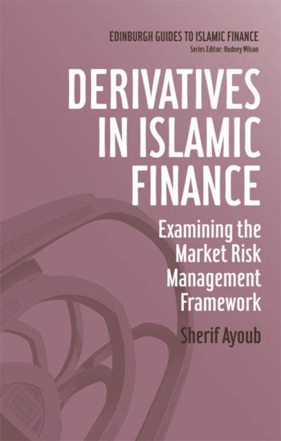 Derivatives in Islamic Finance: Examining the Market Risk Management Framework