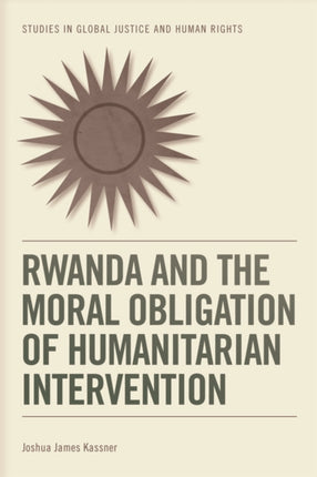 Rwanda and the Moral Obligation of Humanitarian Intervention