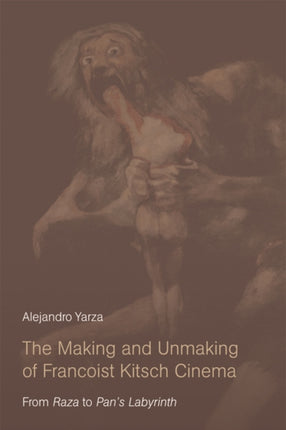 The Making and Unmaking of Francoist Kitsch