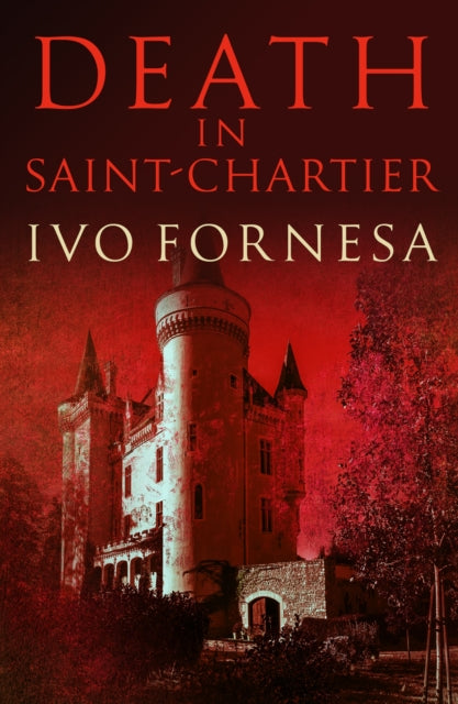 Death in Saint-Chartier: Murder and intrigue in the heart of France