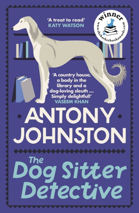 The Dog Sitter Detective: The tail-wagging cosy crime series, 'Simply delightful!' - Vaseem Khan