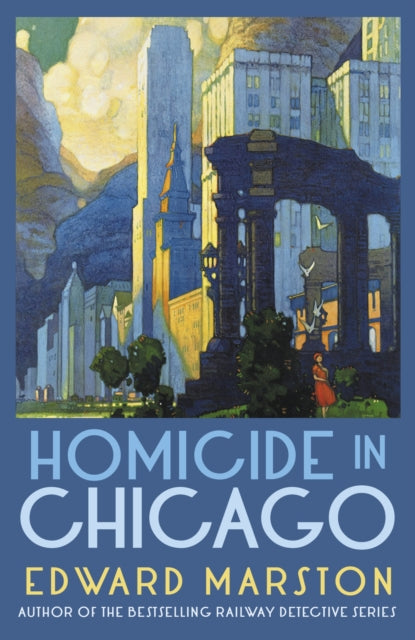 Homicide in Chicago: From the bestselling author of the Railway Detective series