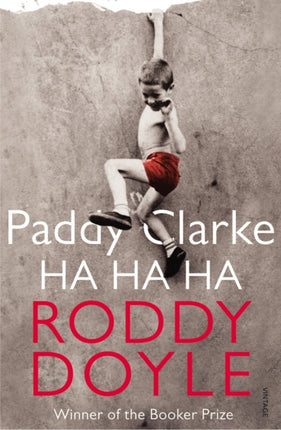 Paddy Clarke Ha Ha Ha: A BBC BETWEEN THE COVERS BOOKER PRIZE GEM