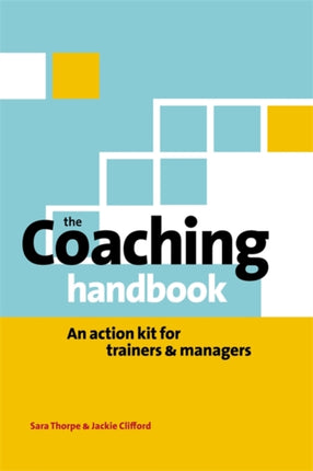 The Coaching Handbook: An Action Kit for Trainers and Managers