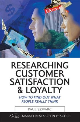 Researching Customer Satisfaction and Loyalty: How to Find Out What People Really Think