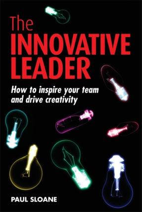 The Innovative Leader: How to Inspire your Team and Drive Creativity