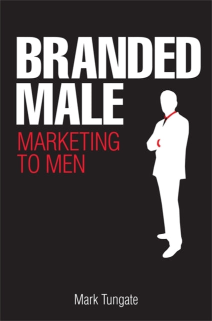 Branded Male: Marketing to Men