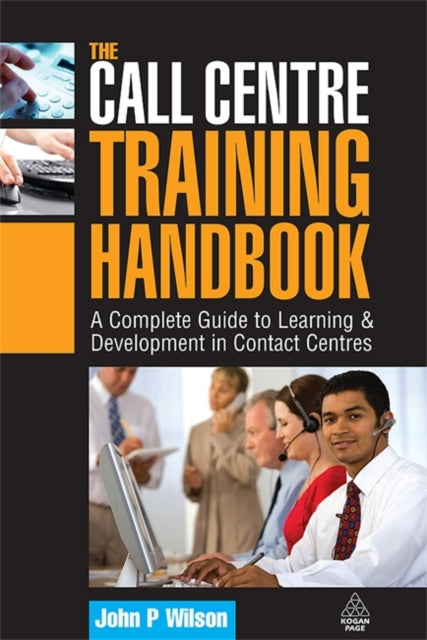 The Call Centre Training Handbook: A Complete Guide to Learning and Development in Contact Centres