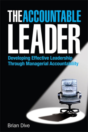 The Accountable Leader: Developing Effective Leadership Through Managerial Accountability