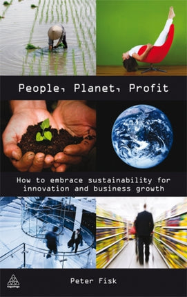 People Planet Profit: How to Embrace Sustainability for Innovation and Business Growth