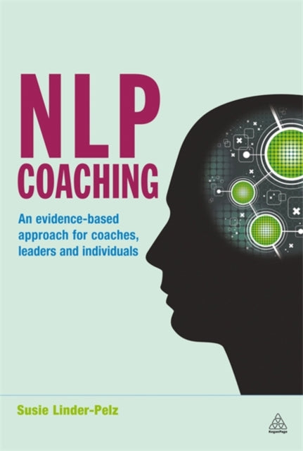 NLP Coaching: An Evidence-Based Approach for Coaches, Leaders and Individuals