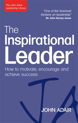 The Inspirational Leader: How to Motivate, Encourage and Achieve Success