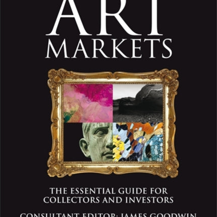 The International Art Markets: The Essential Guide for Collectors and Investors